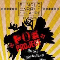 Single Carrot Theater Presents THE POE PROJECT 10/29-11/1
